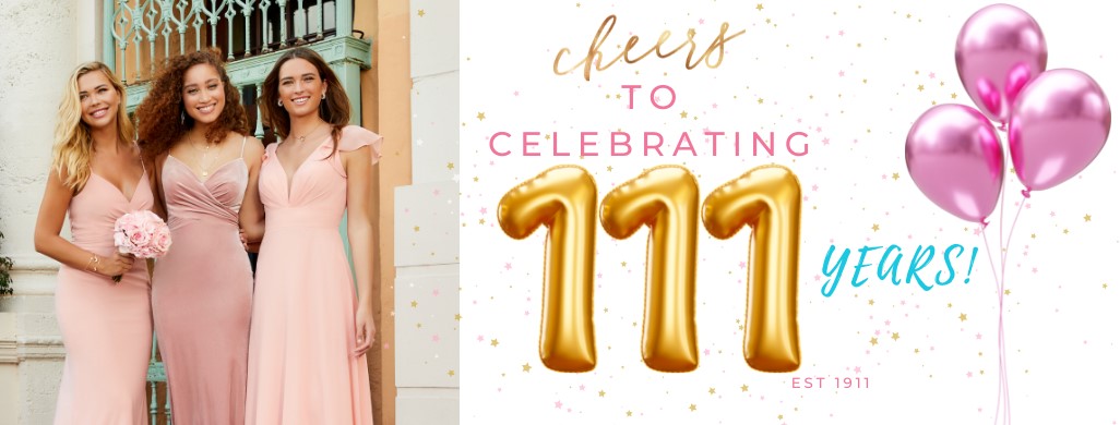 Bridesmaid, Prom, Formal Evening Dresses: Celebrating our 111th Year!